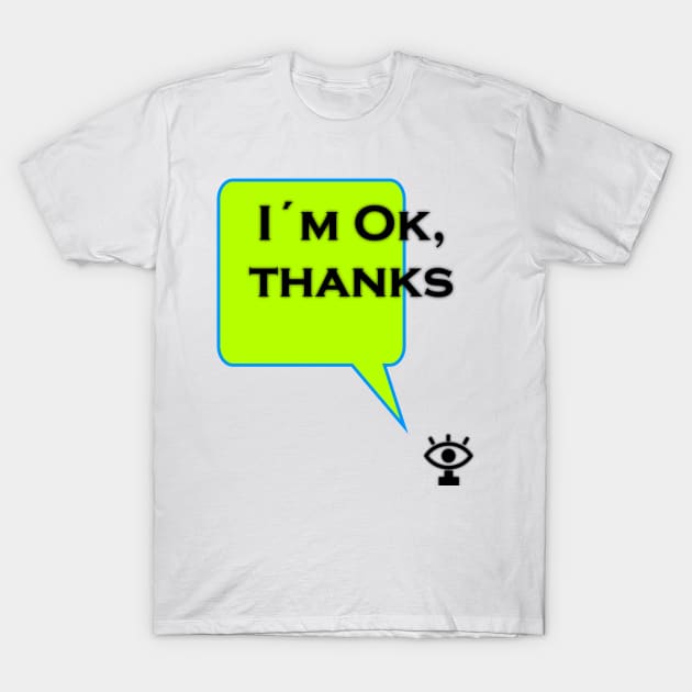 I am ok thanks greetings hello stranger T-Shirt by FranciscoCapelo